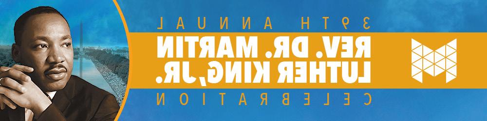 39th Annual Reverend Doctor Martin Luther King Junior Celebration banner depicting the OPE电子竞技官网 logo on the left and Doctor King on the right.